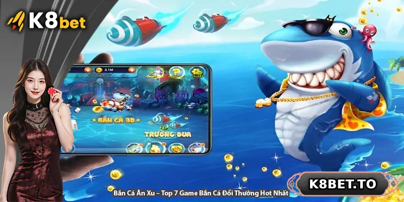 Bắn Cá Ăn Xu – Top 7 Game Bắn Cá Đổi Thưởng Hot Nhất