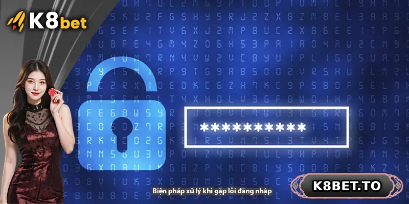 Biện pháp xử lý khi gặp lỗi đăng nhập