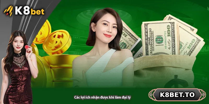 Các lợi ích nhận được khi làm đại lý K8BET