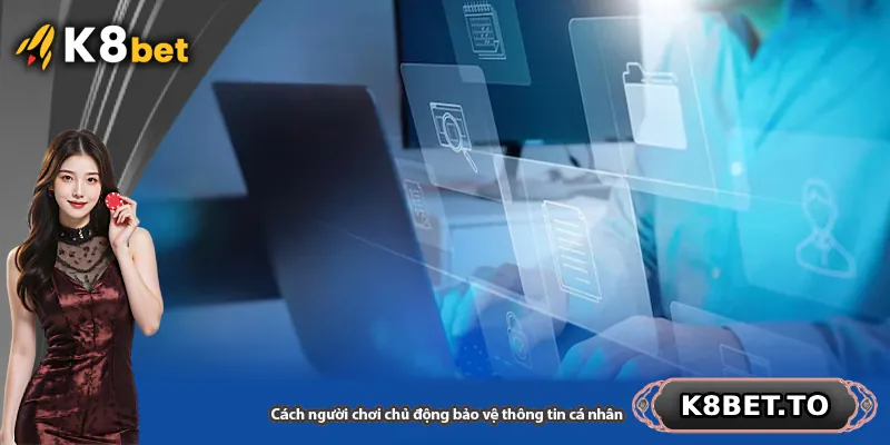 Cách người chơi chủ động bảo vệ thông tin cá nhân