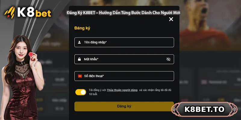 Đăng Ký K8BET – Hướng Dẫn Từng Bước Dành Cho Người Mới