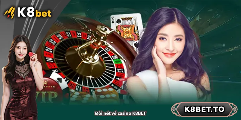 Đôi nét về casino K8BET