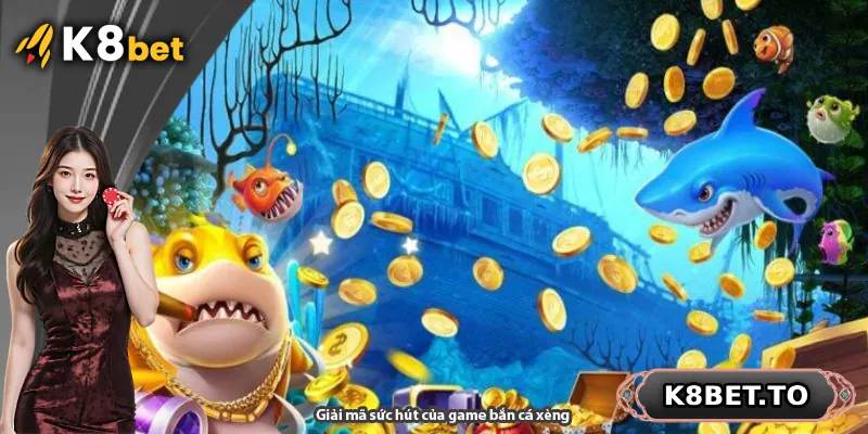 Giải mã sức hút của game bắn cá xèng