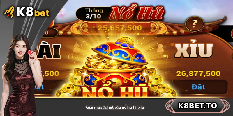 Giải mã sức hút của nổ hũ tài xỉu