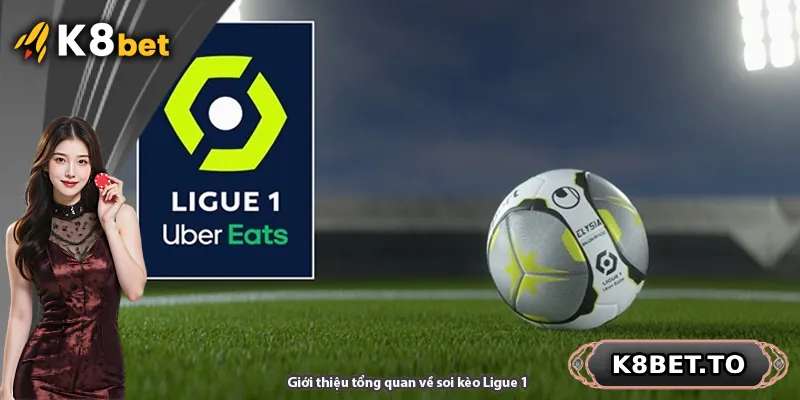 Giới thiệu tổng quan về soi kèo Ligue 1