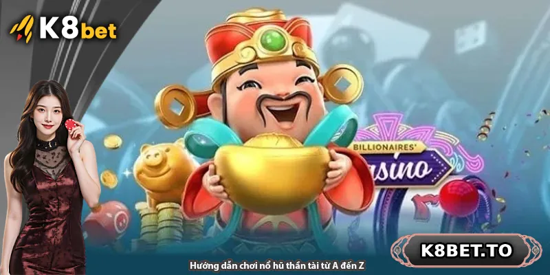 Hướng dẫn chơi nổ hũ thần tài từ A đến Z