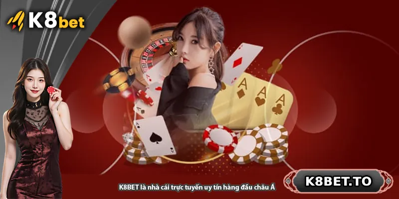 K8BET là nhà cái trực tuyến uy tín hàng đầu châu Á