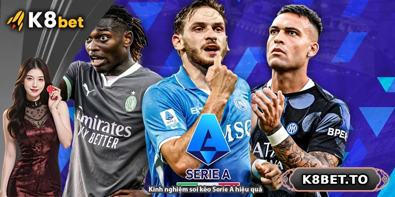 Kinh nghiệm soi kèo Serie A hiệu quả