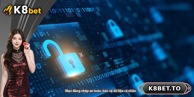 Mẹo đăng nhập an toàn, bảo vệ dữ liệu cá nhân