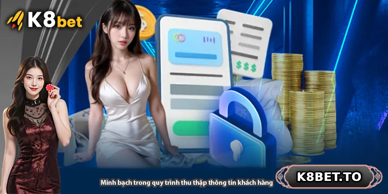 Minh bạch trong quy trình thu thập thông tin khách hàng