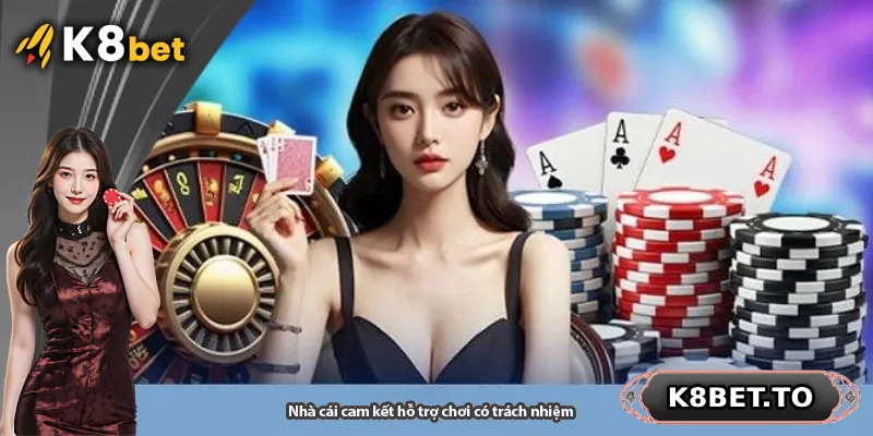 Nhà cái cam kết hỗ trợ chơi có trách nhiệm cho người chơi