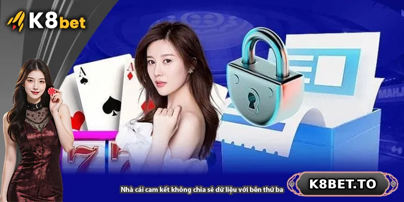 Nhà cái cam kết không chia sẻ dữ liệu với bên thứ ba