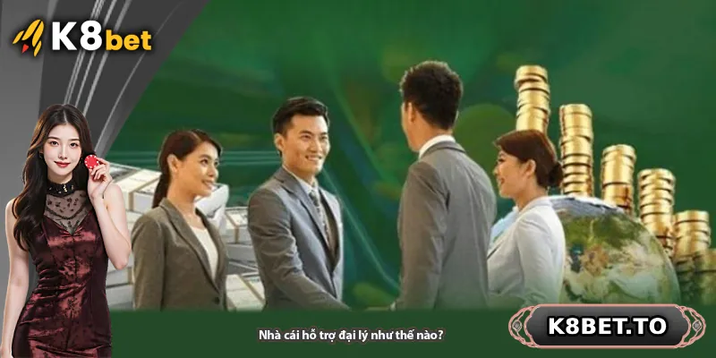 Nhà cái hỗ trợ đại lý như thế nào?