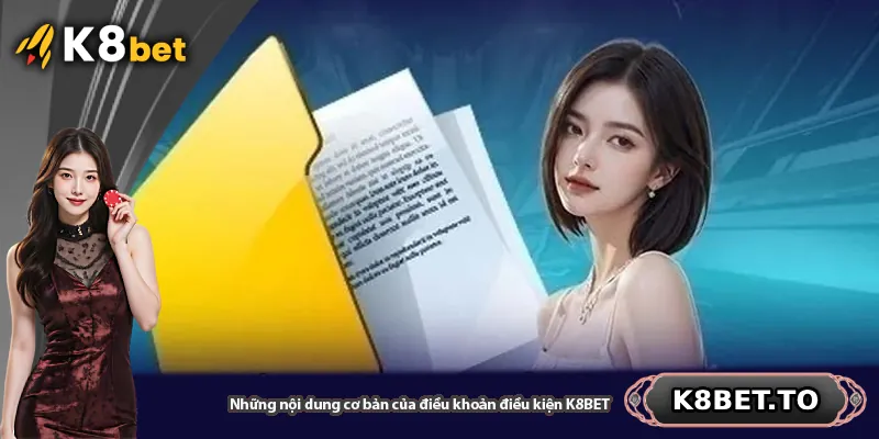 Những nội dung cơ bản của điều khoản điều kiện K8BET