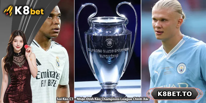 Soi Kèo C1 – Nhận Định Kèo Champions League Chính Xác