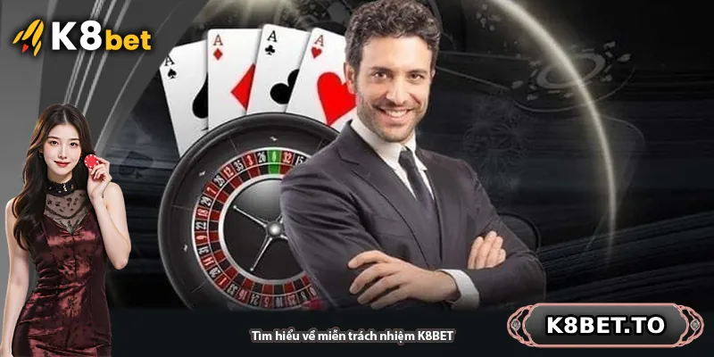 Tìm hiểu về miễn trách nhiệm K8BET