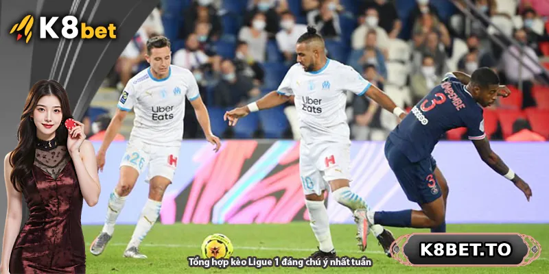 Tổng hợp kèo Ligue 1 đáng chú ý nhất tuần