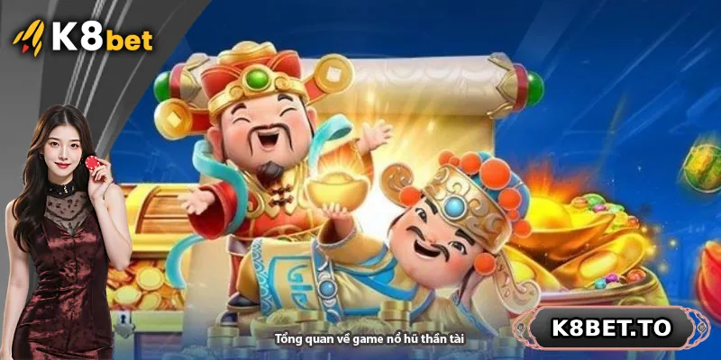 Tổng quan về game nổ hũ thần tài