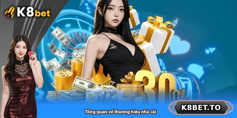 Tổng quan về thương hiệu nhà cái K8BET